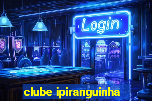 clube ipiranguinha